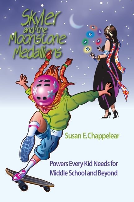 Skyler and the Moonstone Medallions: Powers Every Kid Needs for Middle School and Beyond
