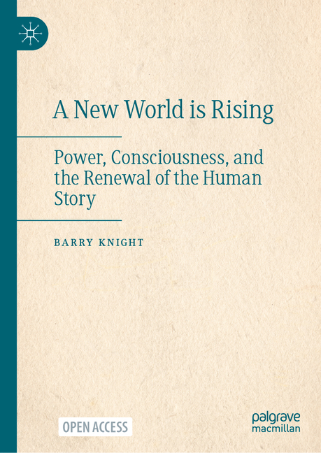 A New World Is Rising: Power, Consciousness, and the Renewal of the Human Story