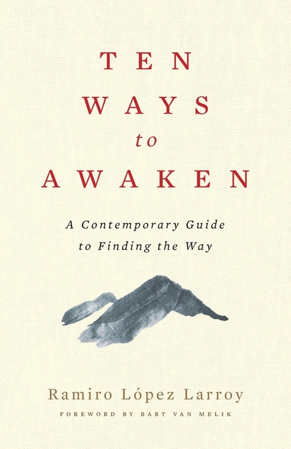 Ten Ways to Awaken: A Contemporary Guide to Finding the Way