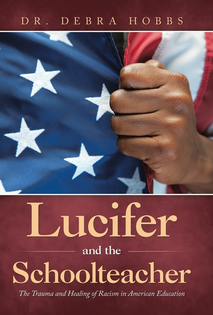 Lucifer and the Schoolteacher: The Trauma and Healing of Racism in American Education