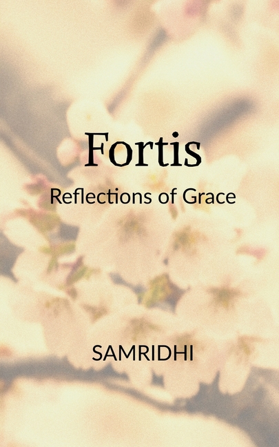 Fortis: Reflections of Grace