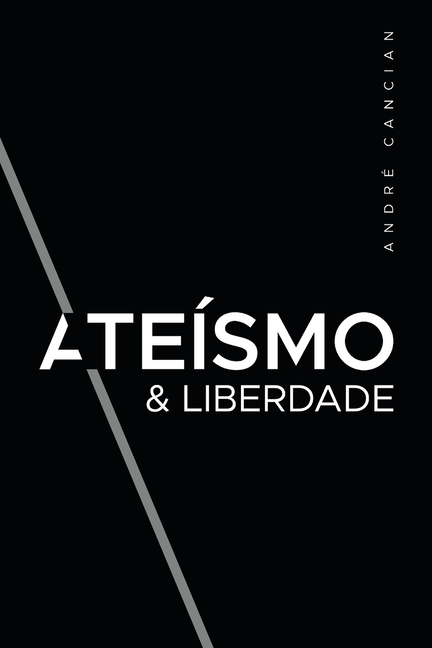 Ateísmo & Liberdade: Uma Introdução ao Livre-Pensamento