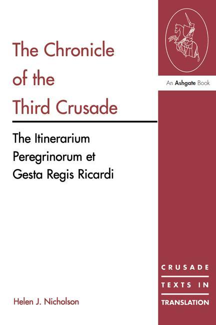 The Chronicle of the Third Crusade: The Itinerarium Peregrinorum Et Gesta Regis Ricardi