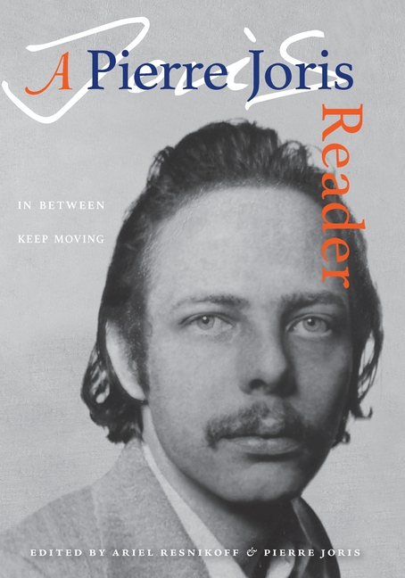 In Between Keep Moving: A Pierre Joris Reader