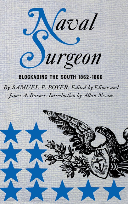 Naval Surgeon: Blockading the South, 1862-1866