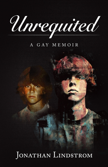 Unrequited: A Gay Memoir