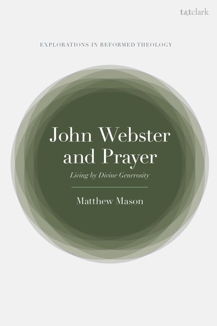 John Webster and Prayer: Living by Divine Generosity