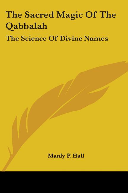 The Sacred Magic Of The Qabbalah: The Science Of Divine Names