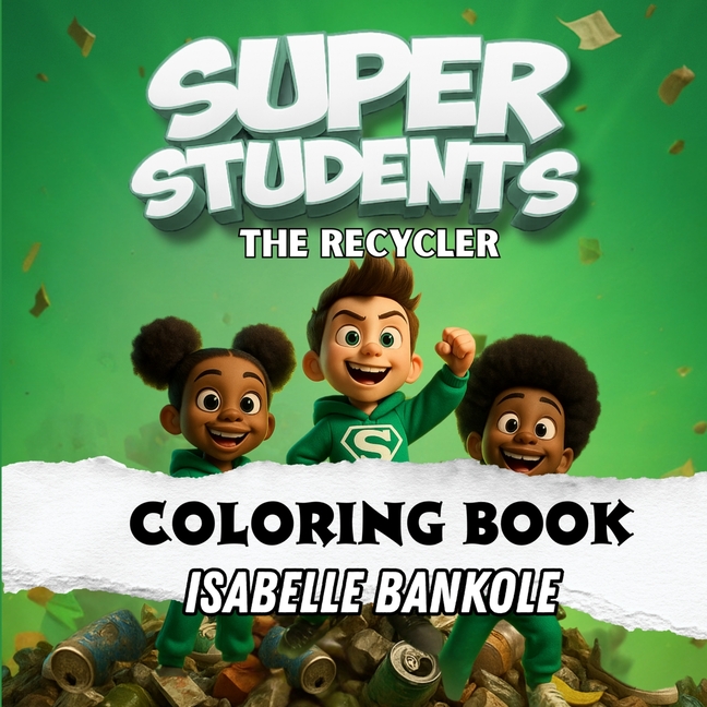Super Students: The Recycler (Coloring Book) Children's Interactive Activity Book