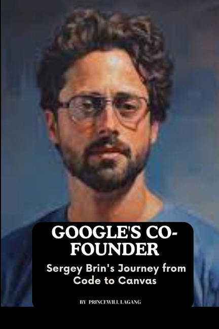Google's Co-founder: Sergey Brin's Journey from Code to Canvas