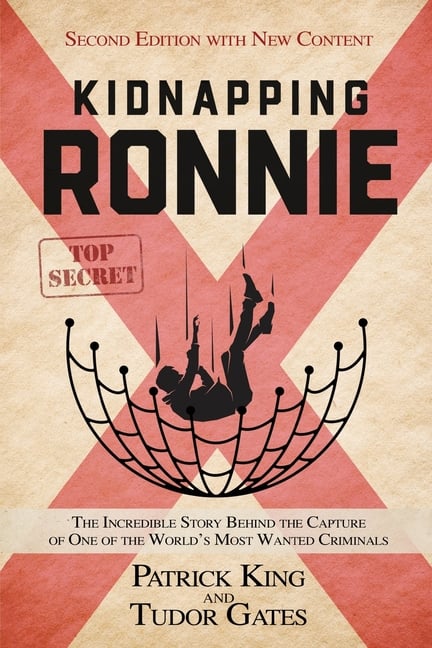Kidnapping Ronnie: The Incredible Story Behind the Capture of One of the World's Most Wanted Criminals