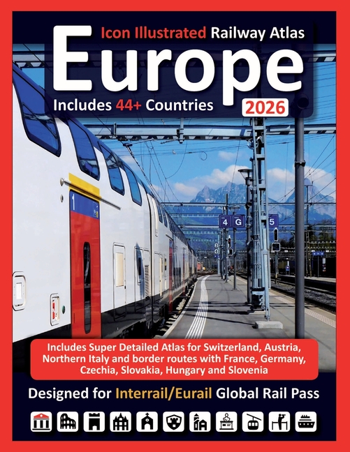 Europe 2026 - Icon Illustrated Railway Atlas - Designed for Interrail and Eurail Global Rail Pass - Detailed Edition: Includes Super Detailed Atlas fo