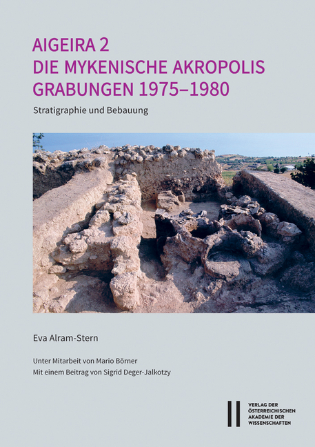 Aigeira 2. Die Osterreichischen Ausgrabungen Von Aigeira in Achaia: Die Mykenische Akropolis. Grabungen 1975-1980: Stratigraphie Und Bebauung. Unter M