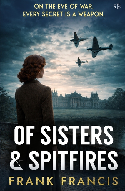 Of Sisters and Spitfires: A tense historical mystery-thriller