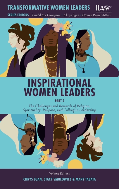 Inspirational Women Leaders, Part 2: The Challenges and Rewards of Religion, Spirituality, Purpose, and Calling in Leadership