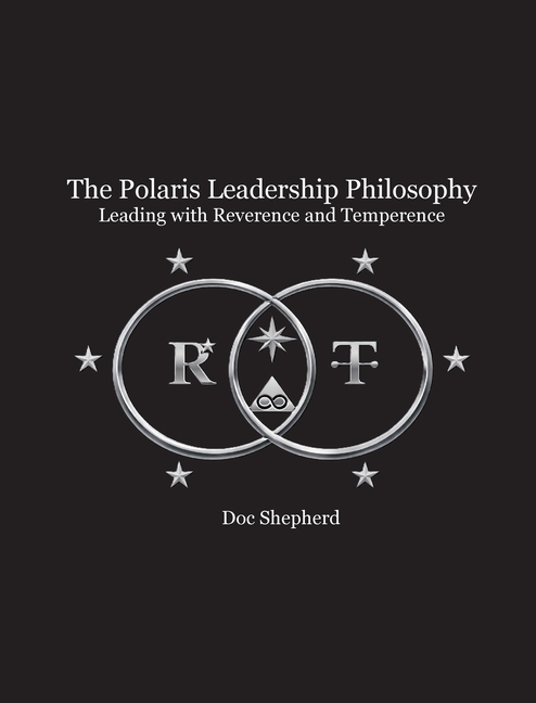 The Polaris Leadership Philosophy: Leading with Reverence and Temperance