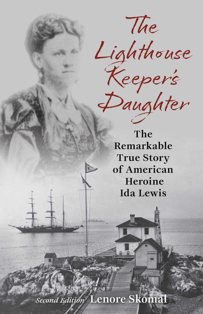 The Lighthouse Keeper's Daughter: The Remarkable True Story of American Heroine Ida Lewis