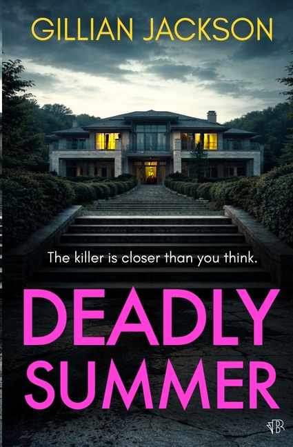 Deadly Summer: A gripping crime thriller of lies, obsession and murder