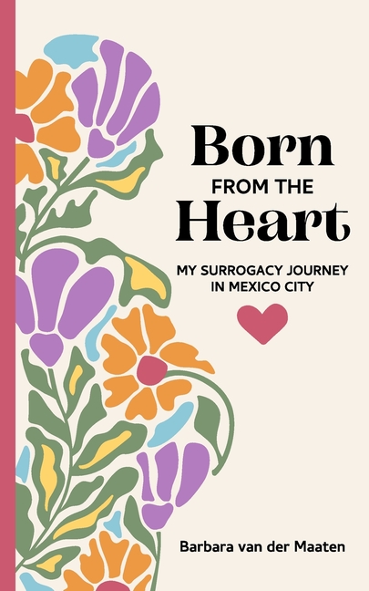 Born From The Heart: My Surrogacy Journey in Mexico City