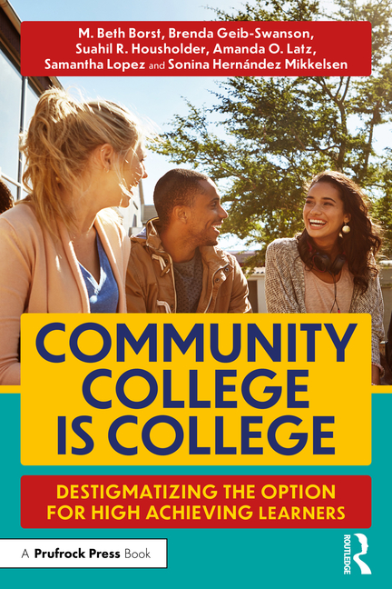 Community College Is College: Destigmatizing the Option for High Achieving Learners