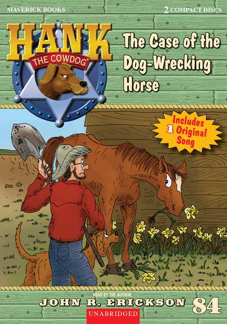 The Case of the Dog-Wrecking Horse: Hank the Cowdog Book 84