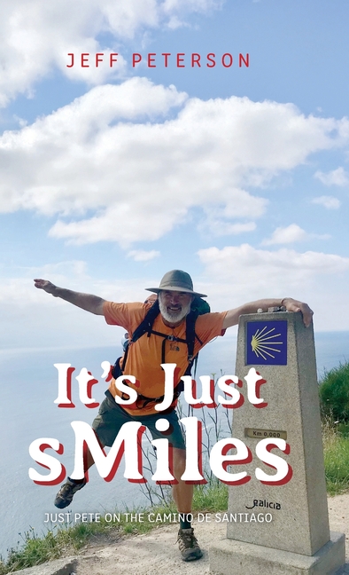 It's Just sMiles: Just Pete on the Camino de Santiago