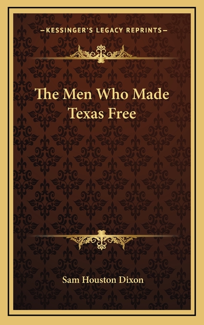 The Men Who Made Texas Free