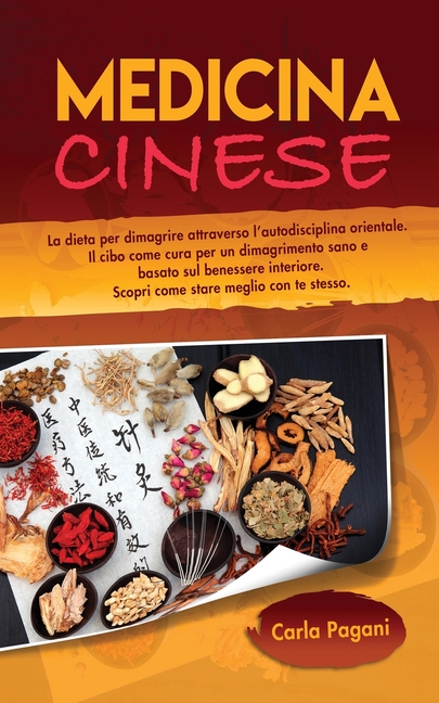 Medicina Cinese: La dieta per dimagrire attraverso l' autodisciplina orientale. Il cibo come cura per un dimagrimento sano e basato sul benessere inte