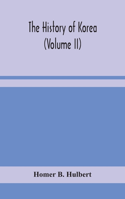 The History Of Korea (Volume Ii)