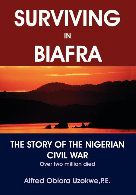 Surviving in Biafra: The Story of the Nigerian Civil War
