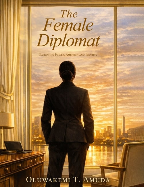 The Female Diplomat: Navigating Power, Ambition and Identity