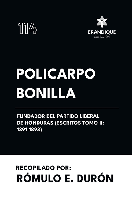 Policarpo Bonilla, Fundador del Partido Liberal de Honduras (Escritos Tomo II: 1891-1893)