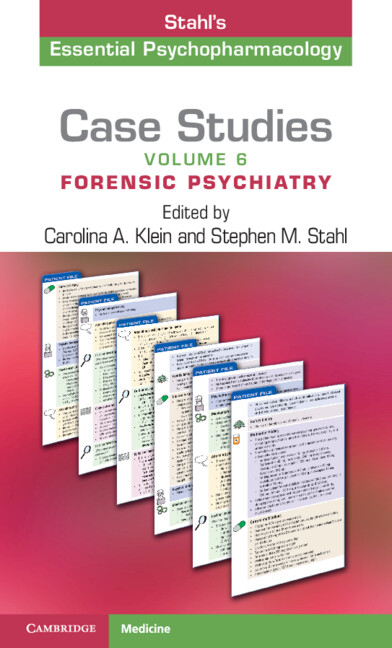 Case Studies: Stahl's Essential Psychopharmacology: Volume 6: Forensic Psychiatry