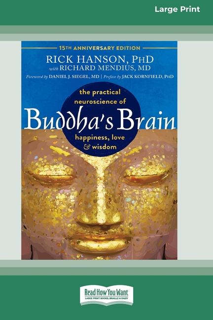 Buddha's Brain: The Practical Neuroscience of Happiness, Love, and Wisdom (16pt Large Print Edition)