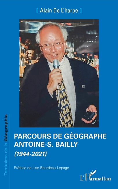 Parcours de géographe. Antoine-S. Bailly: (1944-2021)