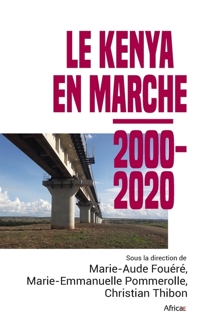 Le Kenya en marche, 2000-2020: Dirigé par Marie-Aude Fouéré, Marie-Emmanuelle Pommerolle et Christian Thibon