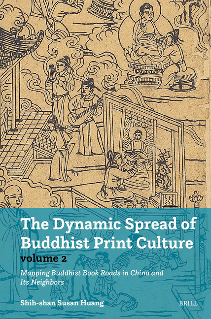 The Dynamic Spread of Buddhist Print Culture (Vol. 2): Mapping Buddhist Book Roads in China and Its Neighbors