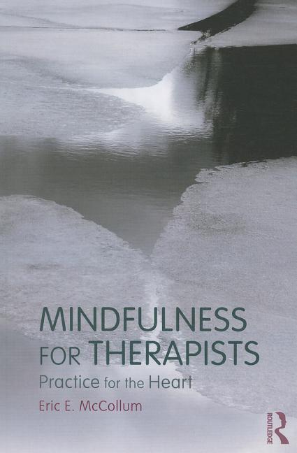 Mindfulness for Therapists: Practice for the Heart