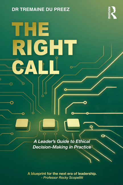 The Right Call: A Leader's Guide to Ethical Decision-Making in Practice