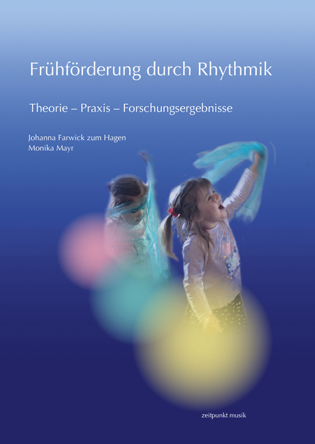 Frühförderung Durch Rhythmik: Theorie - PRAXIS - Forschungsergebnisse
