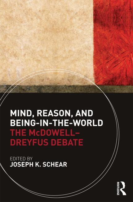 Mind, Reason, and Being-In-The-World: The McDowell-Dreyfus Debate