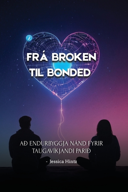 Frá Broken til Bonded: Að endurbyggja nánd fyrir taugavíkjandi parið
