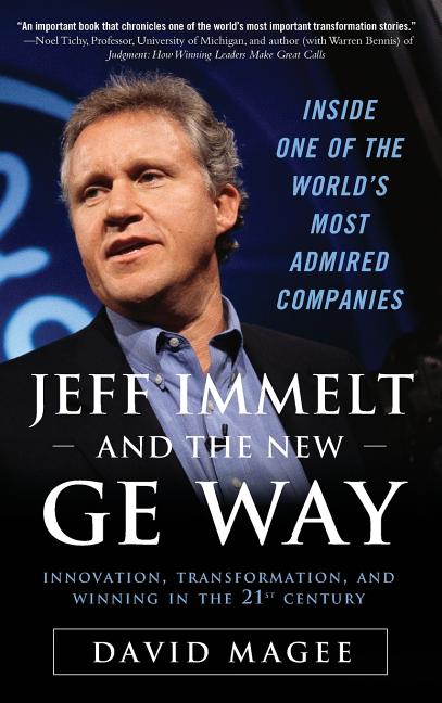 Jeff Immelt and the New GE Way: Innovation, Transformation and Winning in the 21st Century