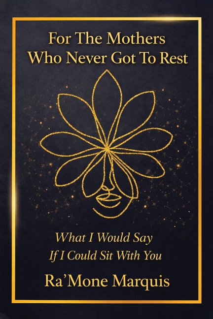 For The Mothers Who Never Got To Rest: What I Would Say If I Could Sit With You