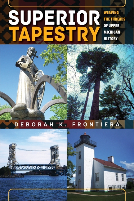 Superior Tapestry: Weaving the Threads of Upper Michigan History
