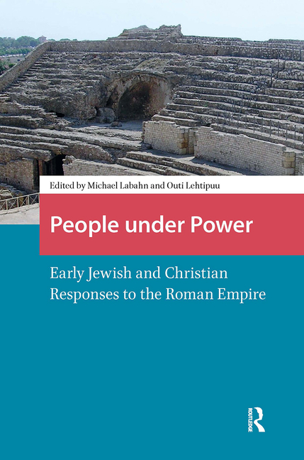 People Under Power: Early Jewish and Christian Responses to the Roman Empire