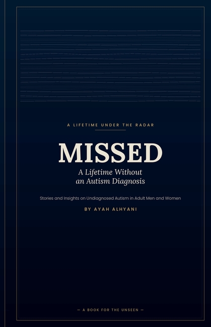 Missed: A Lifetime Without an Autism Diagnosis", by Ayah Alhyani.