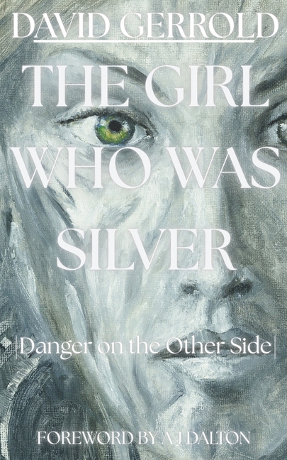 The Girl Who Was Silver: Danger on the Other Side