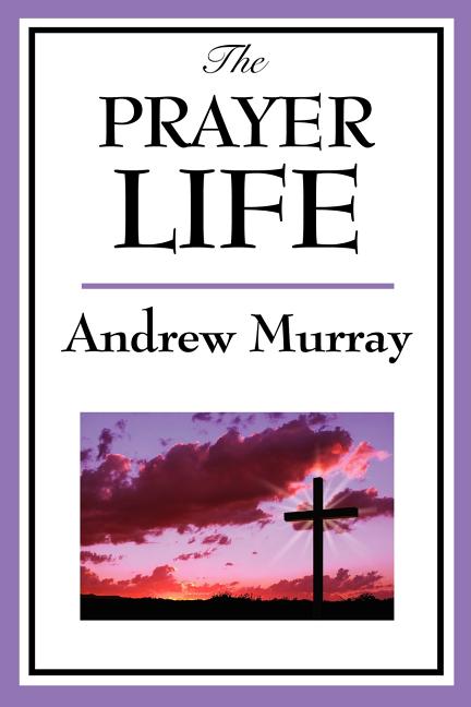 The Prayer Life: A Sublime Book
