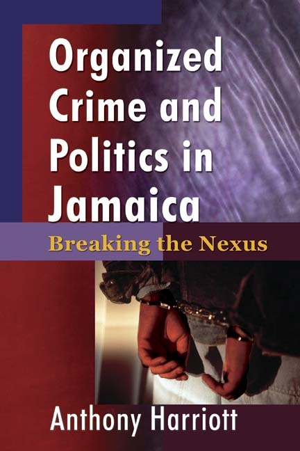 Organized Crime and Politics in Jamaica: Breaking the Nexus